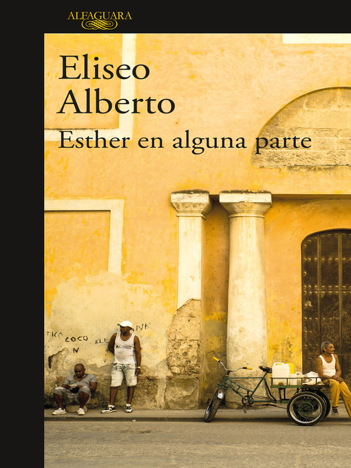 Title details for Esther en alguna parte by Eliseo Alberto - Wait list